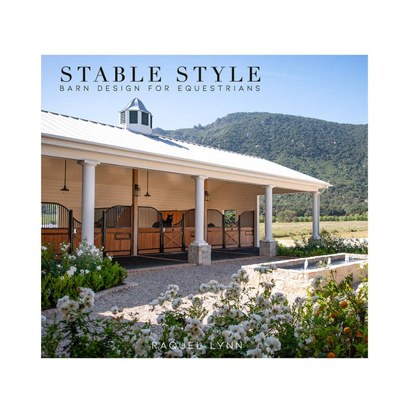 Stable Style Volume III: Equestrian Design & Inspiration By Raquel Lynn | Luxury Hardcover Coffee Table Book