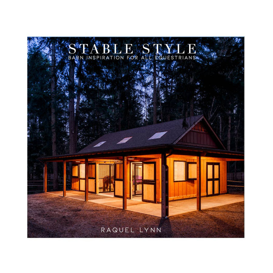 Stable Style Volume I: Barn Inspiration for All Equestrians By Raquel Lynn | Luxury Hardcover Coffee Table Book